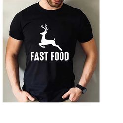 hunting t shirt men ,funny joke hunting shirt ,dad hunter, deer shirts, rude offensive gifts for hunters, fast food deer