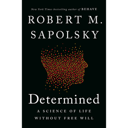 determined: a science of life without free will by robert m. sapolsky