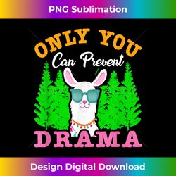 only you can prevent drama funny campi - sublimation-optimized png file - challenge creative boundaries