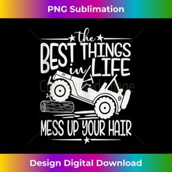 Best Things Life Mess Up Your Hair Fun Summer Truck Tank - Crafted Sublimation Digital Download - Rapidly Innovate Your Artistic Vision