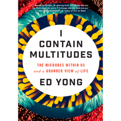 i contain multitudes: the microbes within us and a grander view of life