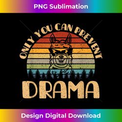 only you can prevent drama campi - timeless png sublimation download - chic, bold, and uncompromising