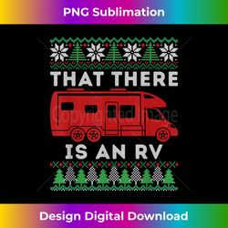 that there is an rv ugly christmas camping hol - edgy sublimation digital file - craft with boldness and assurance