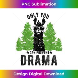 only you can prevent drama llama gi - eco-friendly sublimation png download - customize with flair