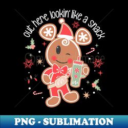 out here lookin' like a snack christmas gingerbread man xmas - creative sublimation png download - create with confidence