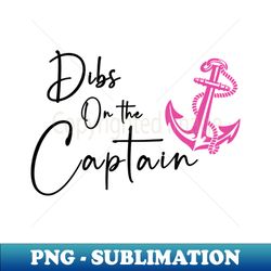 dibs on the captain funny captain wife - decorative sublimation png file - boost your success with this inspirational png download