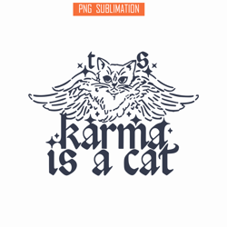 karma is a cat svg png dxf eps dxf, taylor swift quotes svg, karma svg