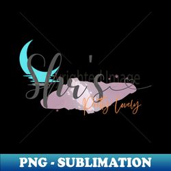 shes pretty lovely - png transparent sublimation file - spice up your sublimation projects