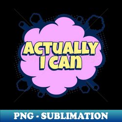 actually i can - comic book graphic - vintage sublimation png download - fashionable and fearless