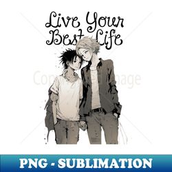 embracing love celebrating pride month and living your best life - png transparent digital download file for sublimation - stunning sublimation graphics