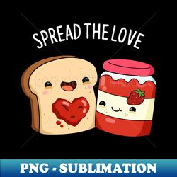 spread the love cute strawberry jam pun - creative sublimation png download - perfect for sublimation art