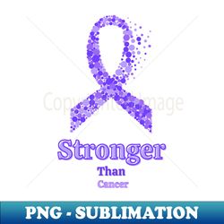 stronger than cancer - artistic sublimation digital file - perfect for personalization