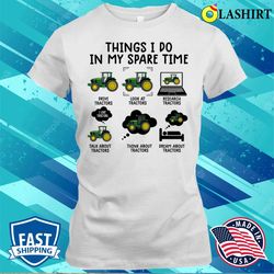 things i do in my spare time funny tractor lover t-shirt - olashirt