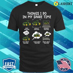 things i do in my spare time funny tractor lover farmer t-shirt - olashirt