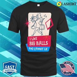 i like big balls funny bowling team art t-shirt - olashirt