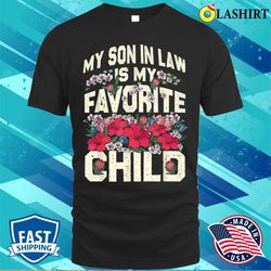 my soninlaw is my favorite child funny mom t-shirt - olashirt