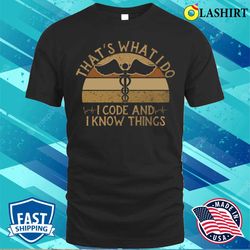 i code and i know thing medical coder funny medical coding t-shirt - olashirt