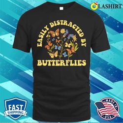 distracted by butterflies funny butterfly gift t-shirt - olashirt