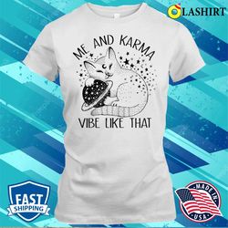 me an karma vibe like that funny lazy cat t-shirt - olashirt