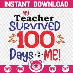 100th day of school svg dxf png, my teacher survived 100 days of me svg, 100 days of school svg  svg, hundredth day svg,