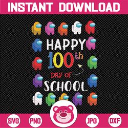 happy 100th day of school svg, 100 days of school svg , impostors game us png, funny crewmates png, teacher, digital dow
