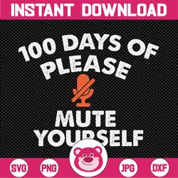 100 days of virtual school teacher please mute yourself png,funny 100th day of school teacher life 2021 png digital down