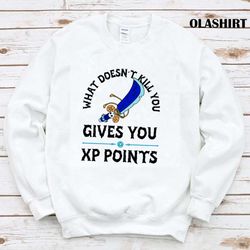 what doesnt kill you, gives you xp points t-shirt - olashirt