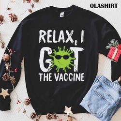 relax, i got my vaccine vaccination t-shirt - olashirt