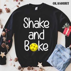 shake and bake pickleball shirt - olashirt