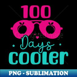 100 days cooler 100th day of school kindergarten teacher - png transparent sublimation design - vibrant and eye-catching typography