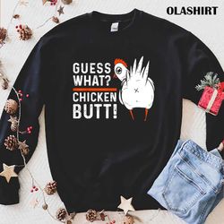 funny guess what chicken butt white design t-shirts - olashirt