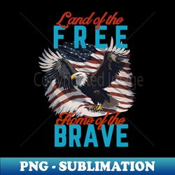 land of the free home of the brave - trendy sublimation digital download - spice up your sublimation projects