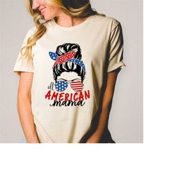 all american mama  t-shirt, messy bun mama shirt,4th of july t-shirt, memorial day gift for mom, mom life shirt,  gift f