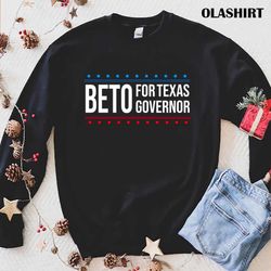 official texas needs a beto governor texas election 2022 shirt - olashirt