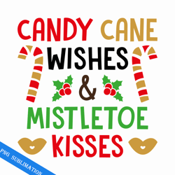 candy cane wishes and mistletoe kisses png