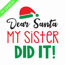 dear santa my sister did it png