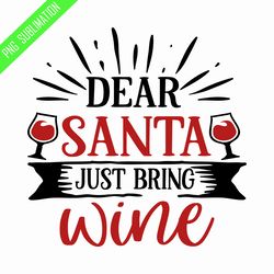 dear santa just bring wine png