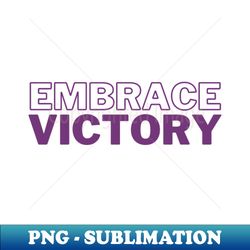 embrace victory - trendy sublimation digital download - bring your designs to life