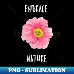 embrace nature - creative sublimation png download - spice up your sublimation projects