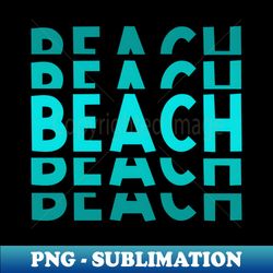Beach - Instant Sublimation Digital Download - Add a Festive Touch to Every Day
