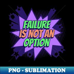 failure is not an option - comic book graphic - png sublimation digital download - perfect for personalization