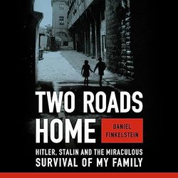 Two Roads Home: Hitler, Stalin, and the Miraculous Survival of My Family