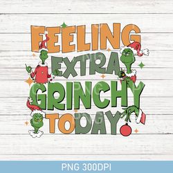 feeling extra grinchy today christmas png, funny grinch png, vintage matching png, grinch png, christmas family gift png
