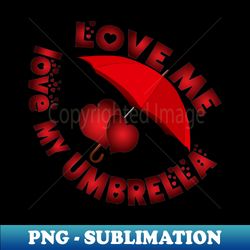 love me love my umbrella - love - aesthetic sublimation digital file - bring your designs to life