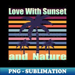 love with sunset and nature - vintage sublimation png download - perfect for sublimation mastery