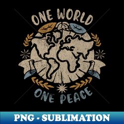 one world one peace - png sublimation digital download - unleash your inner rebellion