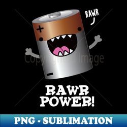 rawr power cute battery pun - high-quality png sublimation download - vibrant and eye-catching typography