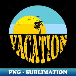 beautiful sun and beach illustration when vacations have arrived - modern sublimation png file - add a festive touch to every day