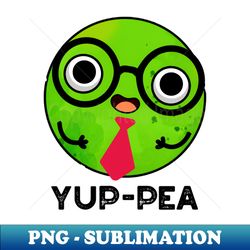 yup-pea funny yuppie veggie pea pun - artistic sublimation digital file - bold & eye-catching