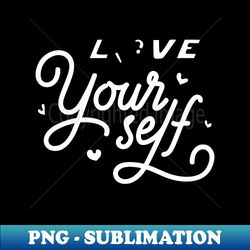 love yourself  be kind to yourself  be good - retro png sublimation digital download - defying the norms